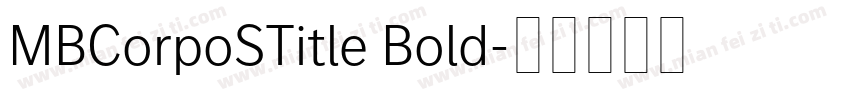 MBCorpoSTitle Bold字体转换